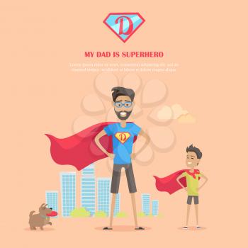 My dad is superhero vector conceptual banner. Flat design. Man with his son in hero capes and dog standing on city landscape background. Father day celebrating. Family values and relationships.
