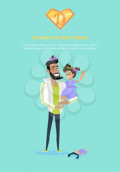 My dad is my best friend vector banner. Flat design. Daughter beard comb and braid her father sitting in his arms. Playing with child. Father day celebrating. Family values and relationships.  