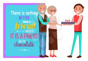 There is nothing better than friend unless it is friend with chocolate. Poster with quote, son gives present to his parents vector illustration.