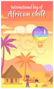 International Day of African child poster in white frame with small house, African children, air balloon, high palms and hills vector illustration.