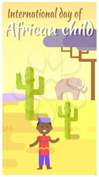 International African Child Day placard with boy in ethnic costume, green cactuses, big elephant and baobab tree vector illustration.