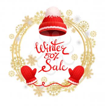 Winter 50 percent sale poster, warm red hat with white pom-pom and knitted glove in golden wreath made of snowflakes. Woolen mittens and headwear vector