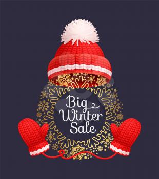 Big winter sale poster warm red hat and knitted gloves, round frame made of snowflakes vector. Woolen mittens and headwear, outfit gauntlet accessories