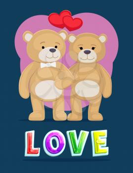 Love of fluffy bears poster with colorful fonts and couple in amorousness. Heart above female and male wearing bow on neck. Romantic cartoon vector