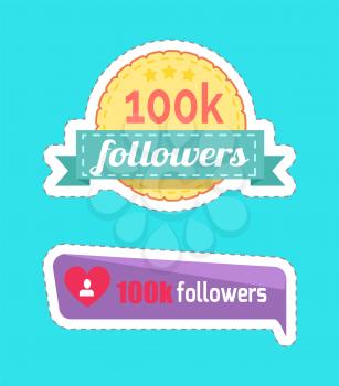 100 K followers, numbers and statistics of profile with heart isolated stickers set vector . Social network buttons and round patches with ribbons