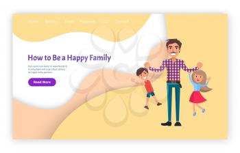 How to be happy family father and kids website vector. Page online with button and text sample, funny daddy and children, brother and sister siblings