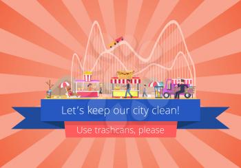 Lets keep our city clean, use trash cans please, poster of amusement park in dirt with junk and wastes, people and selling tents, vector illustration