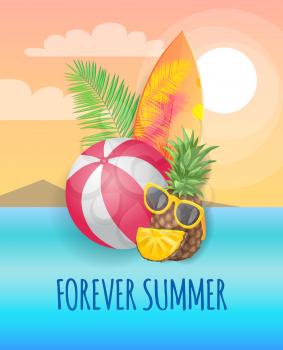 Forever summer beach party banner vector placard. Whole pineapple in sun glasses and inflatable ball, surfboard and palm leaves, isolated on landscape