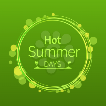 Hot summer days poster with text in round circle and yellow or green bubbles on background. Promotional vector banner in flat style