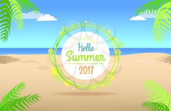 Hello summer days 2017 promotional poster with text on background of beach sand with green tropical leaves and blue sky with clouds