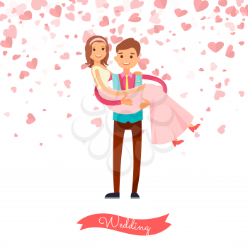 Wedding of man and woman, marriage day. Groom holding bride on hands, newlywed couple isolated on white background with hearts, vector greeting card