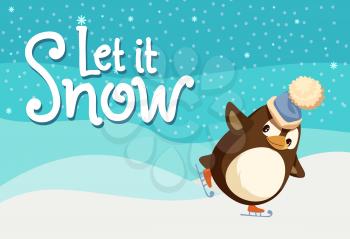 Let it snow greeting card, penguin on skates at snowy background. Flightless bird skating, holiday entertainment. Vector Arctic animal, cartoon character