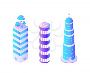 Skyscrapers of different shapes business center vector. Isolated icons isometric 3d, circular building with sharp ending. Trees growing on roof of tower