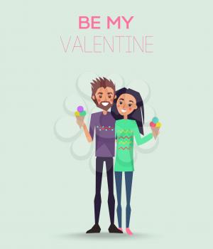 Couple in love holds two colored ice cream on be my valentine card vector illustration on light blue background with lettering.