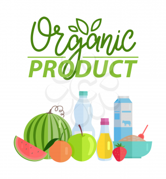 Organic product vector, poster with natural ingredients and healthy meal dieting, watermelon and milk in package, apple and oil in glass jar porridge