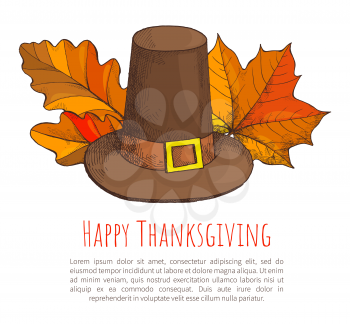 Happy Thanksgiving poster with text sample and symbols of holiday vector. Autumn season, leaves and foliage of fall period, old hat with belt on it