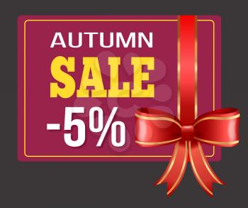 Gift shopping card with red ribbon and autumn sale 5 percent. Flyer business promotion discount for shopping decorated by silk stripe with big bow. Holiday shopping poster with special offer vector