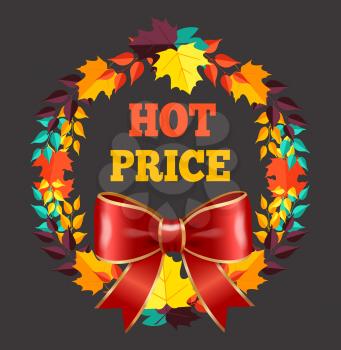 Hot price seasonal offer, autumn leaves wreath and shop discount. Price off and fall sale, color foliage and red bow, shopping deal. Dry maple leaves frame, advertising banner vector illustration