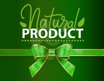 Natural product guarantee for organic production. Decorative ribbon bow and calligraphic inscription with leaf. Organic shop or store banner for special items. Food for vegetarians. Vector in flat