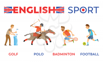 English sport vector, kinds of games, isolated people playing golf and polo, badminton and football. Boys running with ball, rider on horse animal