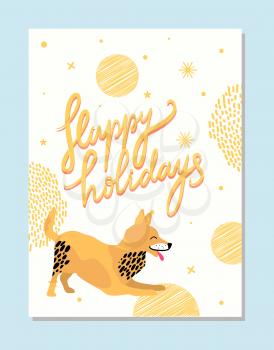 Happy holidays poster with playful fox terrier and golden snowflakes. Animal symbol of 2018 on postcard with congratulation vector illustration.