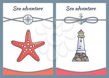 Sea adventure posters set, collection of banners with headlines and ropes, compass and anchor, starfish and lighthouse isolated on vector illustration