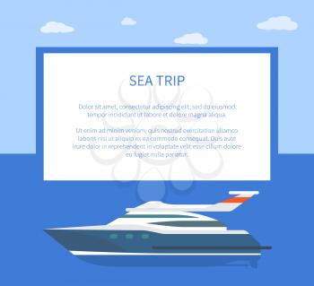 Sea Trip colorful banner, vector illustration with pretty comfortable boat, four cute white clouds, big rectangle with blue frame and text sample