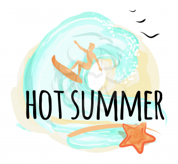 Hot summer happy placard man surfing, star fish and big wave, birds and character, hot summer poster vector illustration isolated on white background