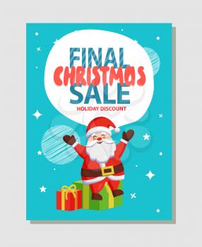 Final Christmas sale holiday discount poster with Santa Claus sitting on gift boxes, greeting everyone with Xmas eve vector illustration advertisement