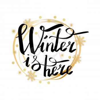 Winter is here calligraphic inscription written in round golden frame vector illustration isolated on white background. Xmas greeting message