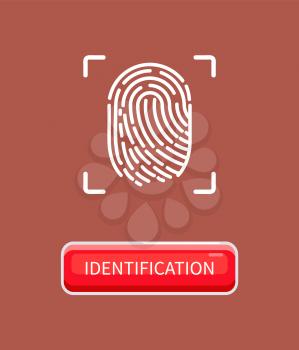 Identification and recognition of human, individual print left by finger. Biometric material and data. Fingerprint of person poster with button vector