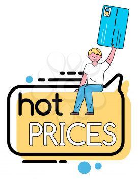 Hot prices geometric vector bubbles and man sitting with credit card isolated sale label. Vector promo price discount, web online sale advertising badge with person holding promo card, memphis style