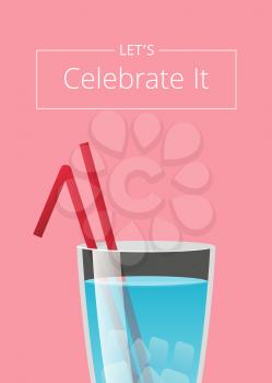 Lets celebrate it summer club advertising poster with icon alcohol drink in festive decorated glass with two straws vector illustration with beverage