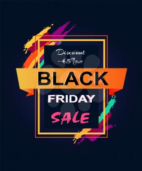 Black Friday discount -45 off inscription in rectangular frame with color brush strokes, vector illustration advertisement about discounts in border