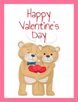 Happy Valentines day poster bears lovers hold hearts in hands, male and female teddy embrace each other, vector of merry couple isolated on white