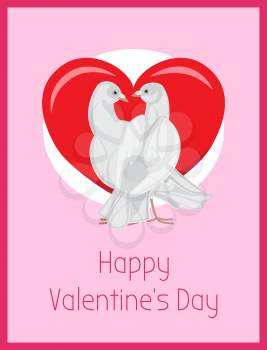 Happy Valentines Day poster with doves looking at each other with passion on background of red heart, symbols of eternal love, white pigeons vector