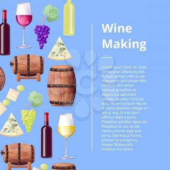 Wine making process promo poster with wooden barrels, glasses and bottles of red and white wine, blue cheese and grape bunches vector illustrations.