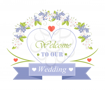 Welcome to our wedding festive invitation poster with big heart outline, small flowers and sign on ribbon vector illustration on white background.