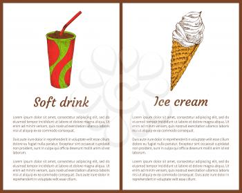 Soft drink and ice cream posters set. Beverage in plastic cup with straw. Sugary cone filled with cold refreshing dairy product vector illustration