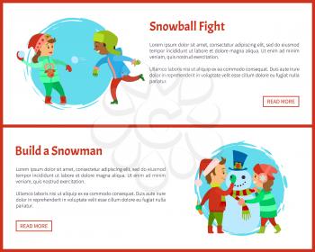 Snowball fights and build a snowman postcards. Happy holidays, children making man of snow, fighting by icy balls, vector posters, text sample and circle