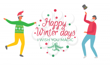 Happy winter days, I wish you magic poster. Christmas party, two drunk men dancing at fest, celebrating New Year holiday. Vector cartoon style people isolated