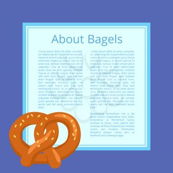 About bagels poster with text on light blue square. Isolated vector illustration of tasty freshly baked bread product with golden-brown crust