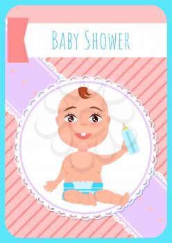 Baby shower greeting card, newborn child in diaper with bottle of milk in hands in round frame. Vector infant with food, smiling toothed boy, invitation leaflet