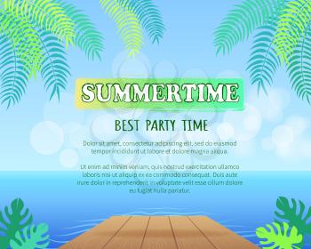 Best summertime party promotional poster with green palm leaves, calm blue ocean and small wooden pier behind text vector illustration.