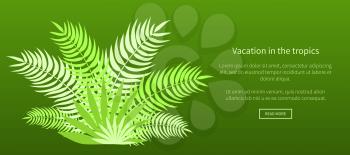 Vacation in the tropics web banner with green palm tree leaves and place for text. Vector illustration of advertisement poster in flat style design