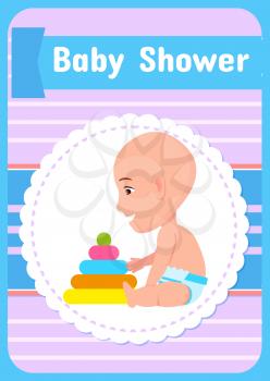 Baby shower greeting card, vector infant in diaper and pyramid first toy constructor isolated in round frame on poster. Child playing with blocks