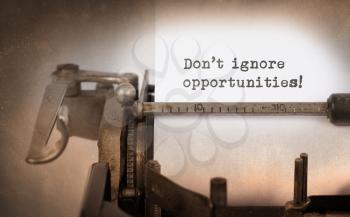 Vintage inscription made by old typewriter, don't ignore opportunities