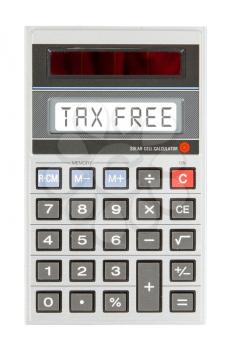 Old calculator showing a text on display - tax free