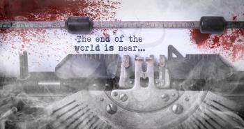 Bloody note - Vintage inscription made by old typewriter, TGhe end of the world is near