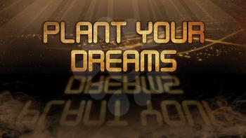 Gold quote with mystic background - Plant your dreams